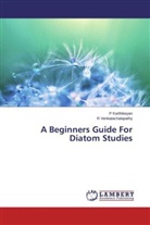 Karthikeyan, P Karthikeyan, P. Karthikeyan, R Venkatachalapathy, R. Venkatachalapathy - A Beginners Guide For Diatom Studies
