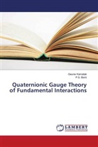 P S Bisht, P. S. Bisht, P.S. Bisht, Gaura Karnatak, Gaurav Karnatak - Quaternionic Gauge Theory of Fundamental Interactions
