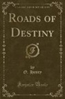 O. Henry - Roads of Destiny (Classic Reprint)