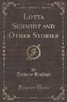 Anthony Trollope - Lotta Schmidt and Other Stories (Classic Reprint)