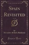 Alexander Slidell Mackenzie - Spain Revisited, Vol. 2 of 2 (Classic Reprint)