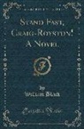 William Black - Stand Fast, Craig-Royston! A Novel (Classic Reprint)