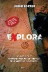 Diego Cortijo - Explora : las aventuras y sorprendentes descubrimientos de un moderno explorador