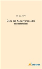 H Lebert, H. Lebert - Über die Aneurysmen der Hirnarterien