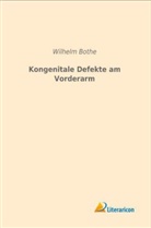 Wilhelm Bothe - Kongenitale Defekte am Vorderarm
