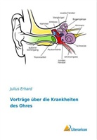 Julius Erhard - Vorträge über die Krankheiten des Ohres