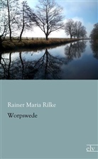 Rainer Maria Rilke - Worpswede