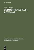 Hans J Wolff, Hans J. Wolff - Demosthenes als Advokat