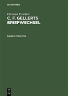 Christian F Gellert, Christian F. Gellert, Joh F Reynolds, John F Reynolds, John F. Reynolds - C. F. Gellerts Briefwechsel - Bd III: 1760-1763
