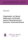 Antonio Vera - Organisation von Steuerabteilungen und Einsatz externer Steuerberatung in deutschen Großunternehmen