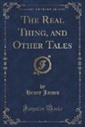 Henry James - The Real Thing, and Other Tales (Classic Reprint)