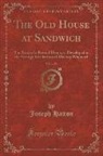 Joseph Hatton - The Old House at Sandwich, Vol. 1 of 2