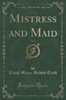 Dinah Maria Mulock Craik - Mistress and Maid, Vol. 2 (Classic Reprint)