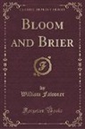 William Falconer - Bloom and Brier (Classic Reprint)