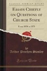 Arthur Penrhyn Stanley - Essays Chiefly on Questions of Church State