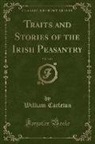 William Carleton - Traits and Stories of the Irish Peasantry, Vol. 3 of 4 (Classic Reprint)