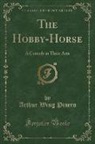 Arthur Wing Pinero - The Hobby-Horse