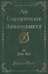 John Hill - An Unfortunate Arrangement, Vol. 2 of 2 (Classic Reprint)