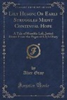 Alice Gray - Lily Huson; Or Early Struggles Midst Continual Hope