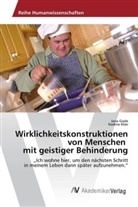 Jan Gode, Jana Gode, Nadine Klier - Wirklichkeitskonstruktionen von Menschen mit geistiger Behinderung