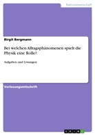 Birgit Bergmann - Bei welchen Alltagsphänomenen spielt die Physik eine Rolle?
