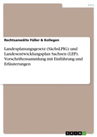 Rechtsanwälte Füßer &amp; Kollegen - Landesplanungsgesetz (SächsLPlG) und Landesentwicklungsplan Sachsen (LEP). Vorschriftensammlung mit Einführung und Erläuterungen