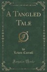Lewis Carroll - A Tangled Tale (Classic Reprint)