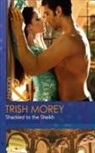 Trish Morey - Shackled to the Sheikh