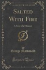 George Macdonald - Salted With Fire