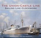 Mike Roussel, Sam Warwick - The Union-Castle Line: Sailing Like Clockwork