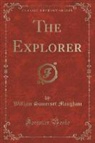 William Somerset Maugham - The Explorer (Classic Reprint)