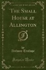 Anthony Trollope - The Small House at Allington, Vol. 2 (Classic Reprint)