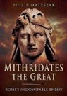 Philip Matyszak - Mithridates the Great
