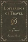 N. P. Willis - Loiterings of Travel, Vol. 3 of 3 (Classic Reprint)