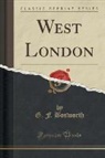 G. F. Bosworth - West London (Classic Reprint)
