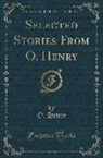 O. Henry - Selected Stories From O. Henry (Classic Reprint)