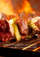 Sofia Marks - Leckere Rezepte für die Grillzeit mit dem Thermomix TM5