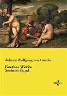Johann Wolfgang von Goethe - Goethes Werke