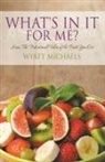 Wyatt Michaels - What's In It For Me?