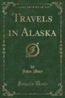 John Muir - Travels in Alaska (Classic Reprint)