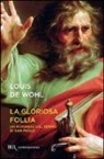 Louis De Wohl, Louis Wohl - La gloriosa follia. Un romanzo del tempo di san Paolo