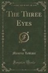 Maurice Leblanc - The Three Eyes (Classic Reprint)