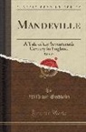 William Godwin - Mandeville, Vol. 1 of 3: A Tale of the Seventeenth Century in England (Classic Reprint)