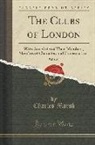 Charles Marsh - The Clubs of London, Vol. 1 of 2