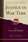 Bertrand Russell - Justice in War Time (Classic Reprint)