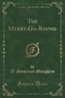W. Somerset Maugham - The Merry-Go-Round (Classic Reprint)