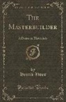 Henrik Ibsen - The Masterbuilder: A Drama in Three Acts (Classic Reprint)