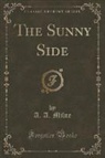 A. A. Milne - The Sunny Side (Classic Reprint)