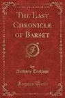 Anthony Trollope - The Last Chronicle of Barset (Classic Reprint)