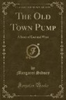 Margaret Sidney - The Old Town Pump